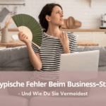 3 Fehler beim Business starten und wie du sie vermeidest