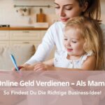 So kannst du als Mama online Geld verdienen