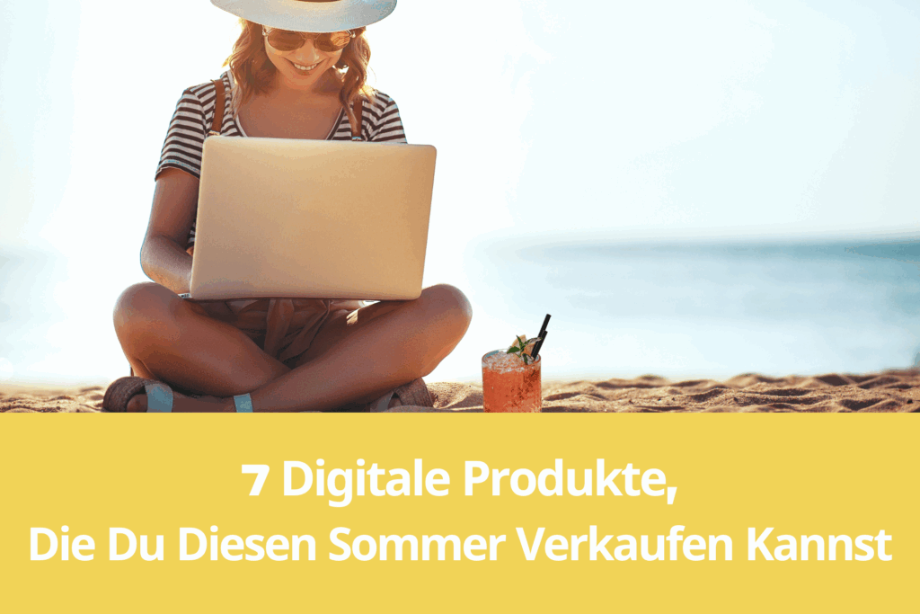 7 digitale Produkte, die du als Mama diesen Sommer verkaufen kannst