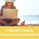 7 digitale Produkte, die du als Mama diesen Sommer verkaufen kannst