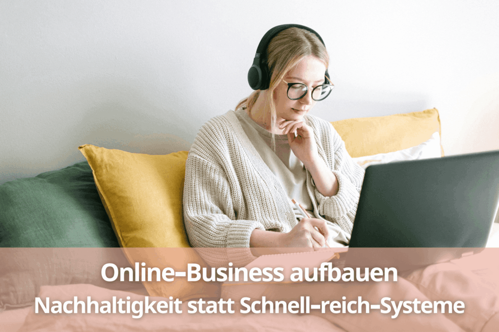 Online-Business aufbauen Nachhaltigkeit statt Schnell-reich-Systeme - Blogbeitrag