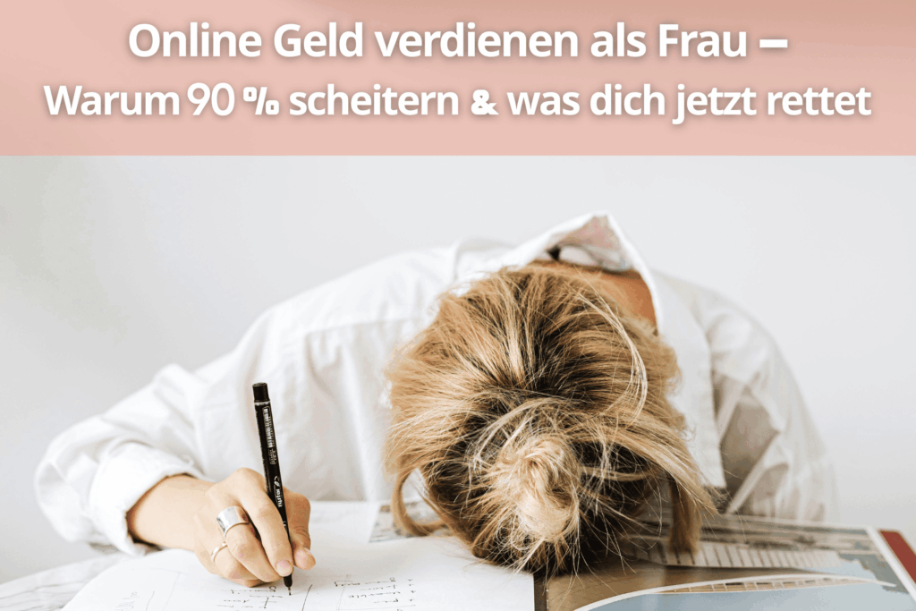 Online Geld verdienen als Frau – Warum 90 % scheitern und welche Schritte dich jetzt retten (1)