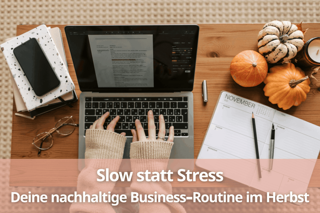 Slow statt Stress Deine nachhaltige Business-Routine im Herbst (1)