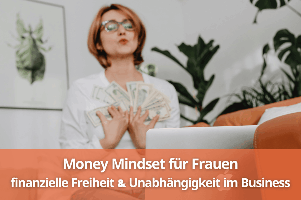 Money Mindset für Frauen – So erreichst du finanzielle Freiheit & Unabhängigkeit im Online-Business