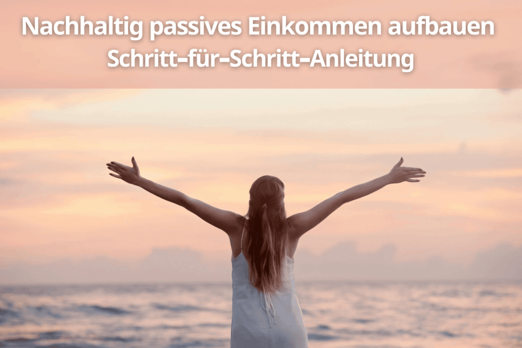 Nachhaltig passives Einkommen aufbauen – Anleitung (1)