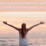 Nachhaltig passives Einkommen aufbauen – Anleitung (1)